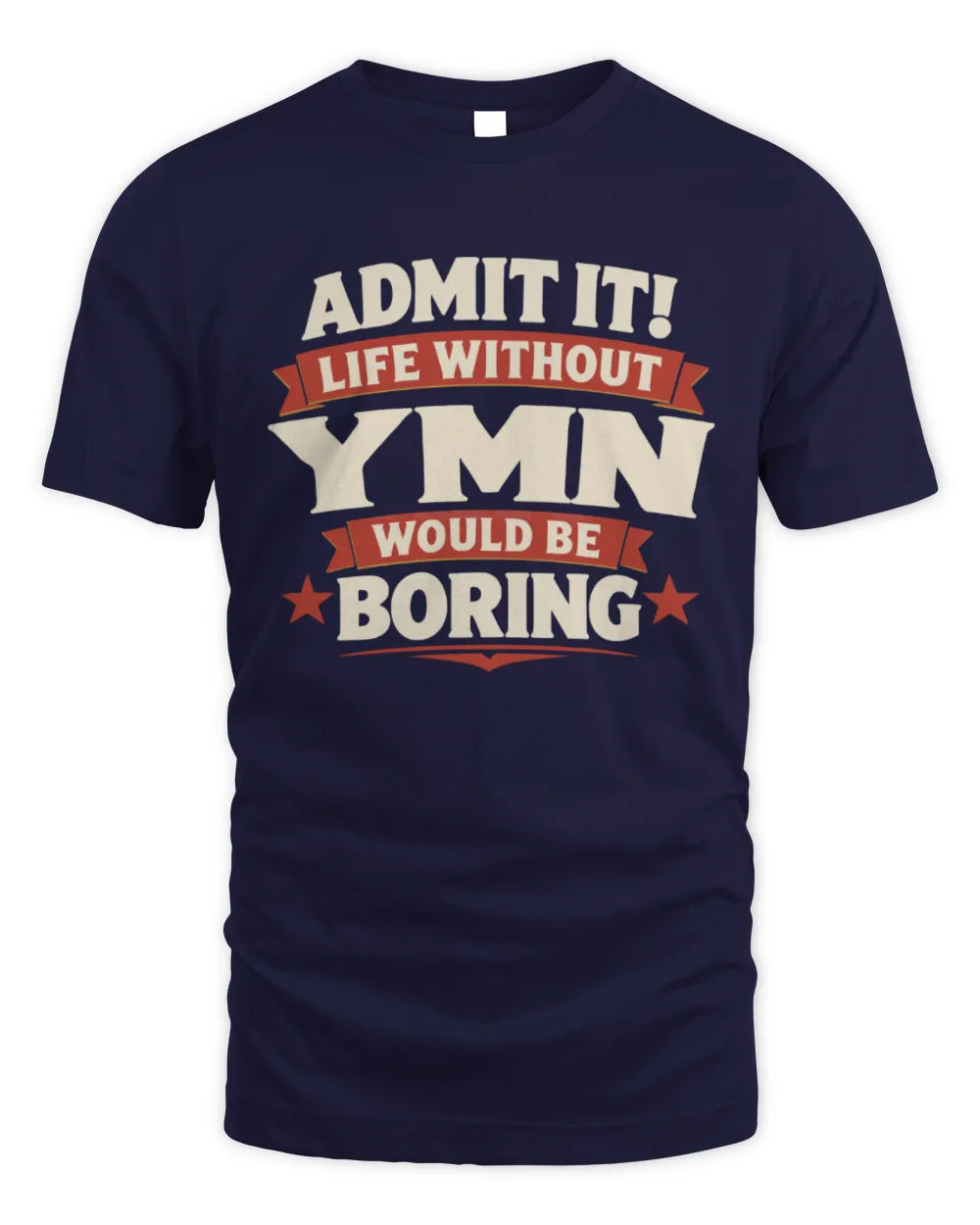 YMN P4 KT003 Personalized Funny Quote Apparel “Life Without NAME Would Be Boring” - Unisex Standard T-Shirt - Navy