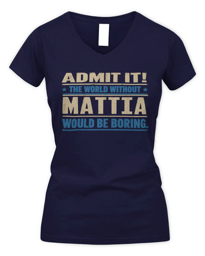 MATTIA TP68-K2-968 – Personalized Funny Quote Apparel “The World Without NAME Would Be Boring” - Women's V-Neck T-Shirt - Navy