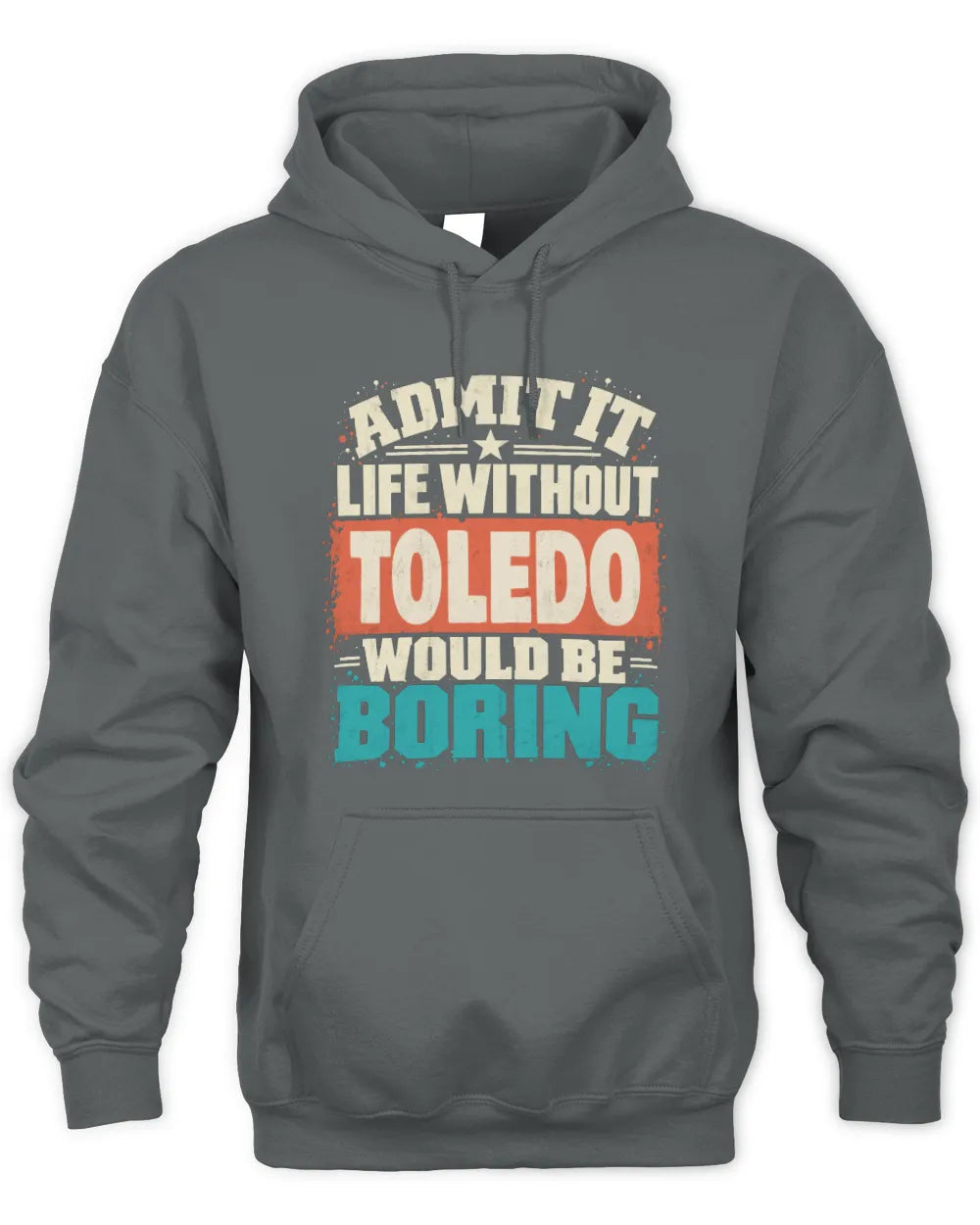 TOLEDO P02-TH11-226 Personalized Admit It Life Without [Name] Would Be Boring T-Shirt - Custom Name Funny Gift - Unisex Hoodie - Charcoal