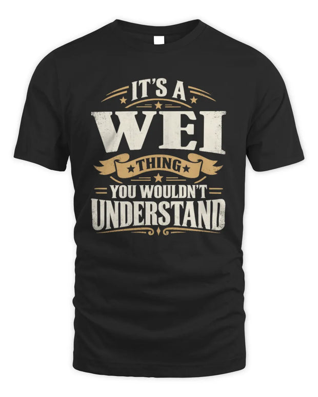 WEI P08 TH51 - Personalized “It’s a/an [NAME] Thing – You Wouldn’t Understand” Shirt