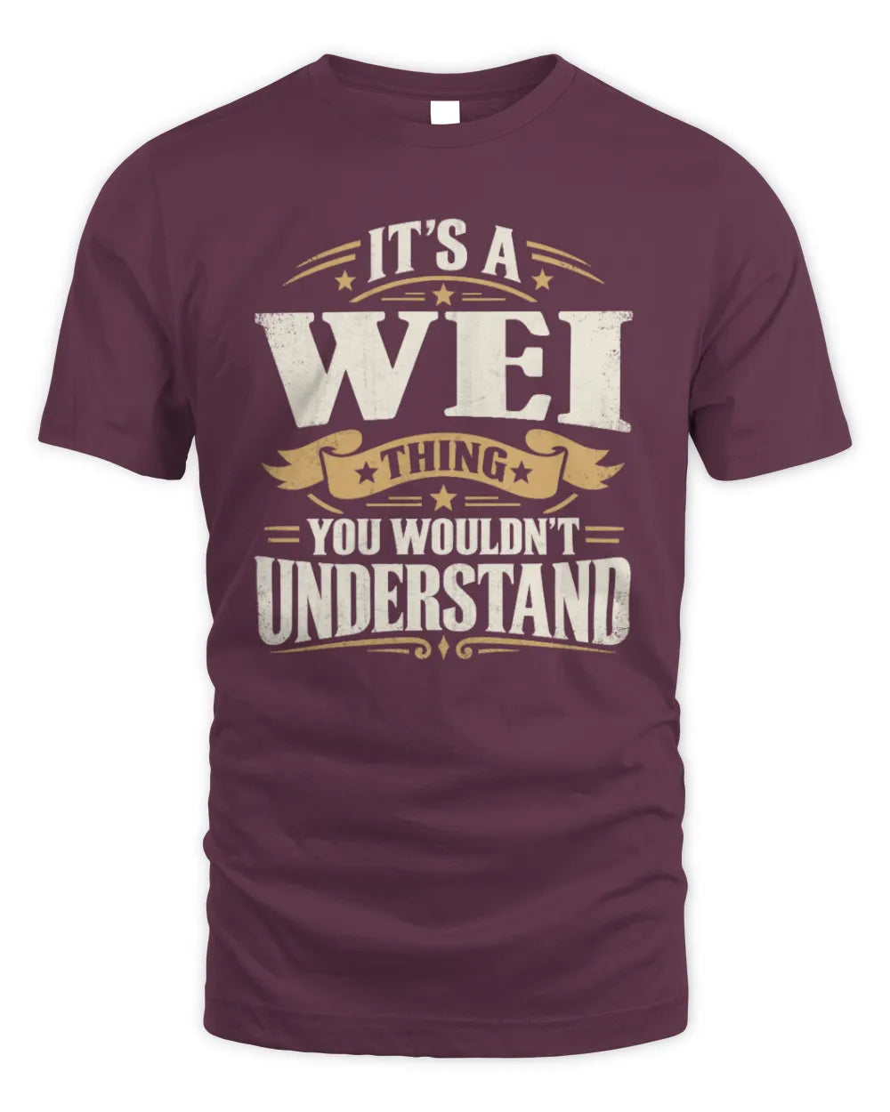 WEI P08 TH51 - Personalized “It’s a/an [NAME] Thing – You Wouldn’t Understand” Shirt - Unisex Standard T-Shirt - Maroon
