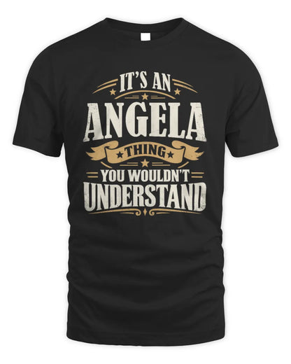 ANGELA P08 TH51 - Personalized “It’s a/an [NAME] Thing – You Wouldn’t Understand” Shirt - Unisex Standard T-Shirt - Black