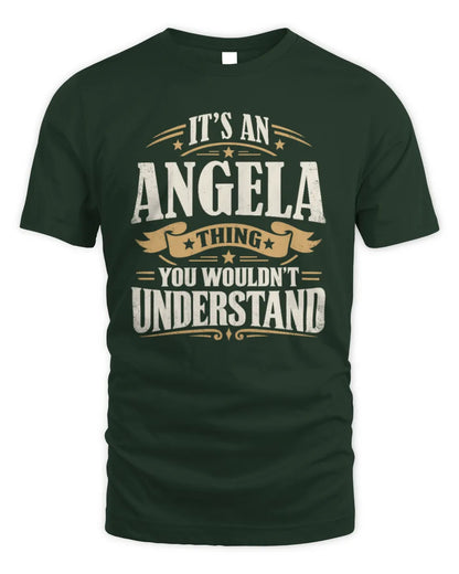 ANGELA P08 TH51 - Personalized “It’s a/an [NAME] Thing – You Wouldn’t Understand” Shirt - Unisex Standard T-Shirt - Forest Green