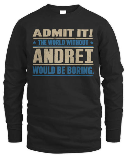 ANDREI TP68-K2-968 – Personalized Funny Quote Apparel “The World Without NAME Would Be Boring” - Men's Long Sleeved T-Shirt - Black