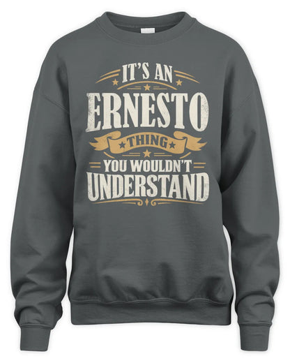 ERNESTO P08 TH51 - Personalized “It’s a/an [NAME] Thing – You Wouldn’t Understand” Shirt - Unisex Sweatshirt - Charcoal