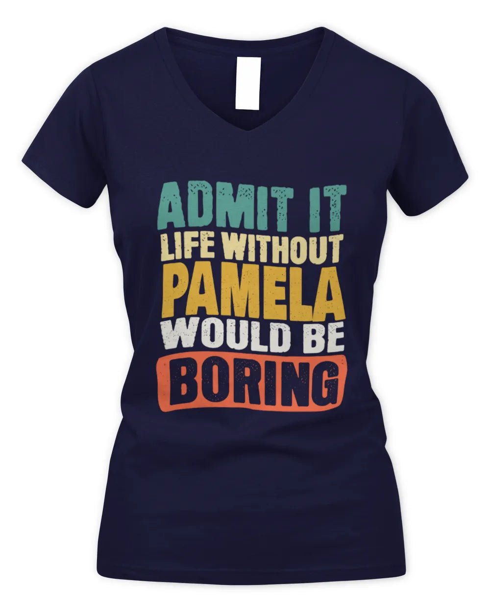 PAMELA TP86-K3-229 Personalized Funny Quote Apparel “Life Without NAME Would Be Boring” - Women's V-Neck T-Shirt - Navy