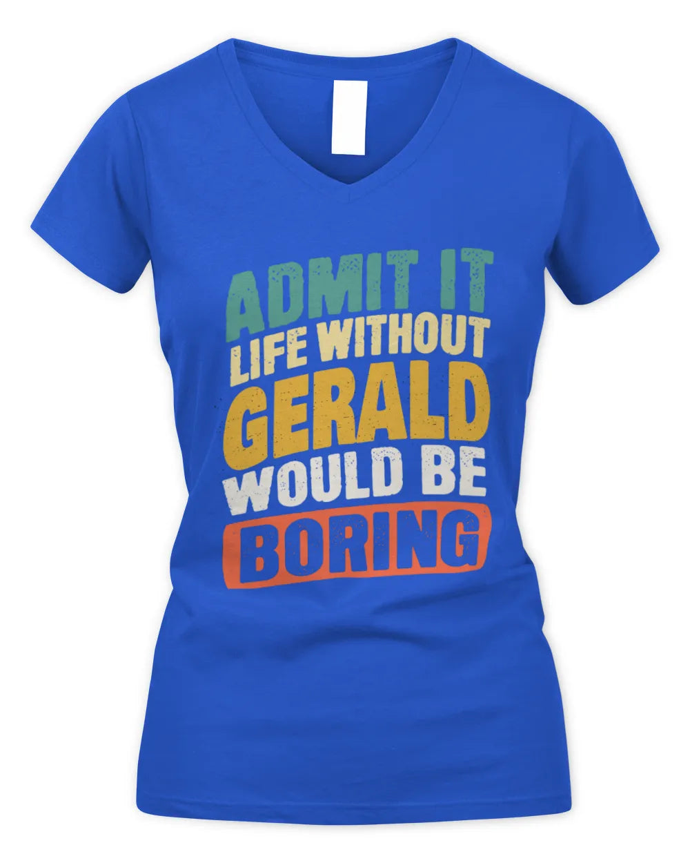 GERALD TP88-K4-229
Personalized Funny Quote Apparel “Life Without NAME Would Be Boring” - Women's V-Neck T-Shirt - Royal