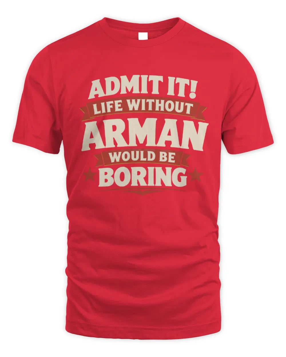 ARMAN P4 KT003 Personalized Funny Quote Apparel “Life Without NAME Would Be Boring” - Unisex Standard T-Shirt - Red