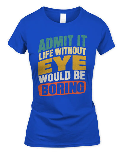 EYE TP88-K4-229
Personalized Funny Quote Apparel “Life Without NAME Would Be Boring” - Women's Standard T-Shirt - Royal