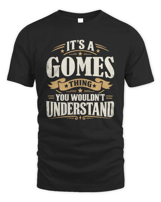 GOMES P08 TH51 - Personalized “It’s a/an [NAME] Thing – You Wouldn’t Understand” Shirt - Unisex Standard T-Shirt - Black