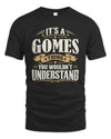 GOMES P08 TH51 - Personalized “It’s a/an [NAME] Thing – You Wouldn’t Understand” Shirt