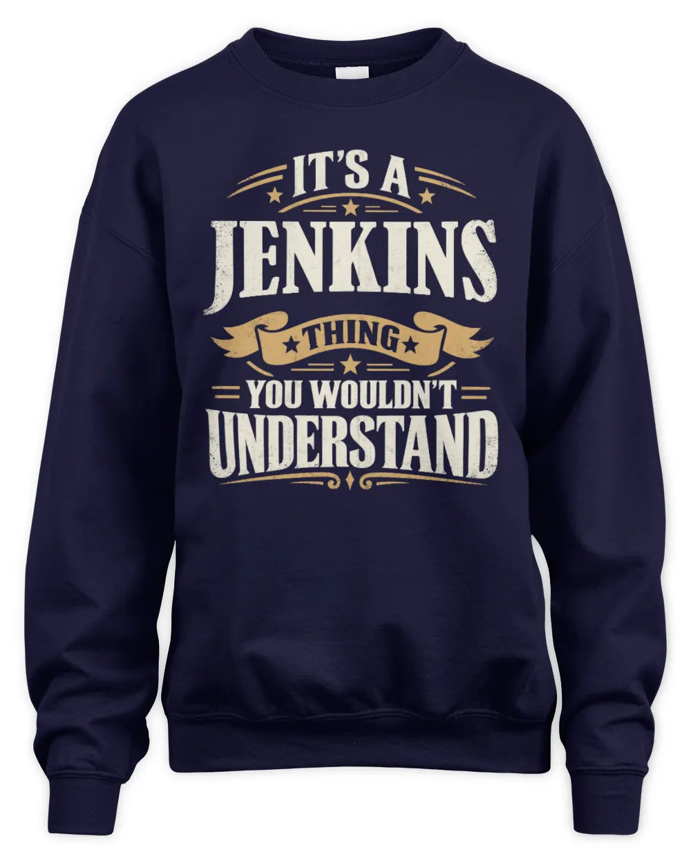 JENKINS P08 TH51 - Personalized “It’s a/an [NAME] Thing – You Wouldn’t Understand” Shirt - Unisex Sweatshirt - Navy