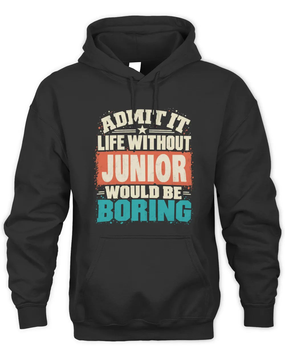 JUNIOR P02-TH11-226 Personalized Admit It Life Without [Name] Would Be Boring T-Shirt - Custom Name Funny Gift - Unisex Hoodie - Black