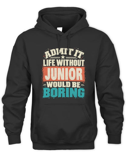 JUNIOR P02-TH11-226 Personalized Admit It Life Without [Name] Would Be Boring T-Shirt - Custom Name Funny Gift - Unisex Hoodie - Black