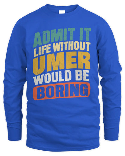UMER TP88-K4-229
Personalized Funny Quote Apparel “Life Without NAME Would Be Boring” - Men's Long Sleeved T-Shirt - Royal