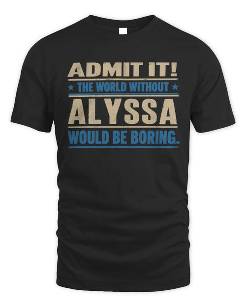 ALYSSA TP68-K2-968 – Personalized Funny Quote Apparel “The World Without NAME Would Be Boring” - Unisex Standard T-Shirt - Black