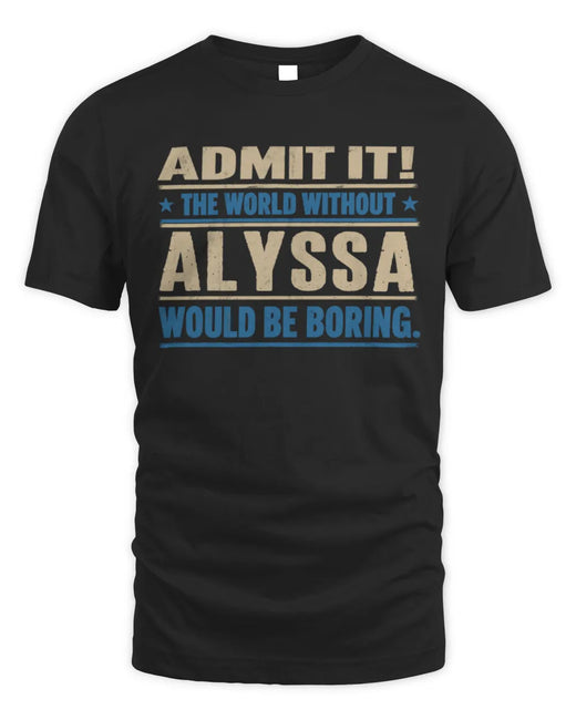ALYSSA TP68-K2-968 – Personalized Funny Quote Apparel “The World Without NAME Would Be Boring”