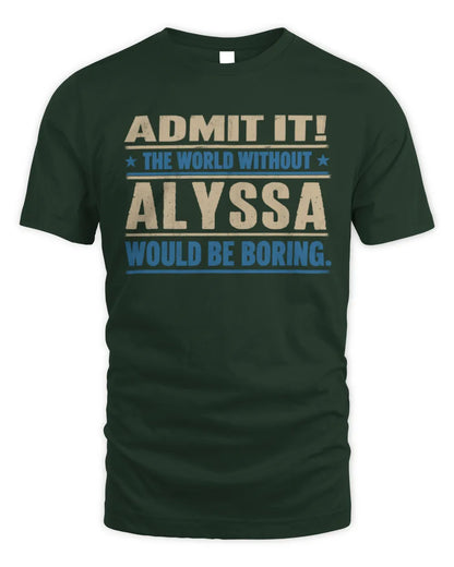ALYSSA TP68-K2-968 – Personalized Funny Quote Apparel “The World Without NAME Would Be Boring” - Unisex Standard T-Shirt - Forest Green