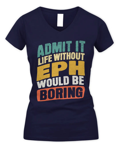 EPH TP88-K4-229
Personalized Funny Quote Apparel “Life Without NAME Would Be Boring” - Women's V-Neck T-Shirt - Navy