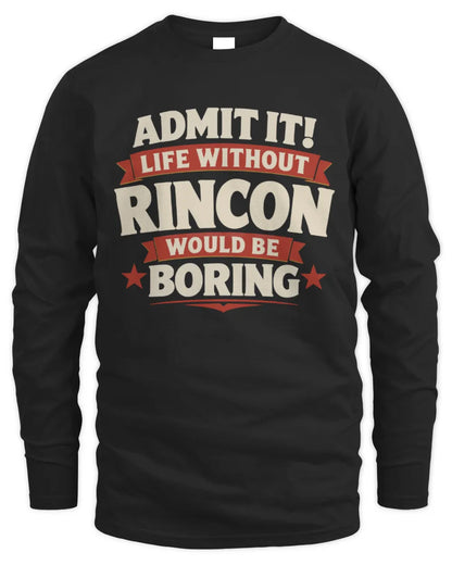 RINCON P4 KT003 Personalized Funny Quote Apparel “Life Without NAME Would Be Boring” - Men's Long Sleeved T-Shirt - Black