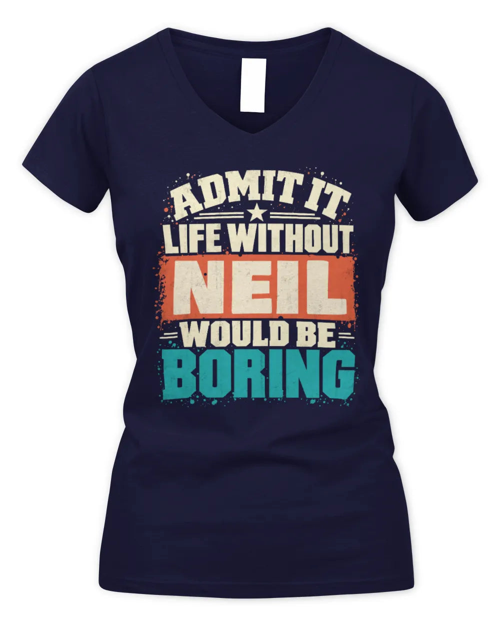 NEIL P02-TH11-226 Personalized Admit It Life Without [Name] Would Be Boring T-Shirt - Custom Name Funny Gift - Women's V-Neck T-Shirt - Navy