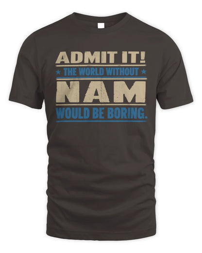 NAM TP68-K2-968 – Personalized Funny Quote Apparel “The World Without NAME Would Be Boring” - Unisex Standard T-Shirt - Dark Chocolate