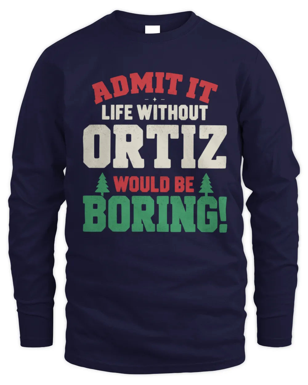 ORTIZ P5 TH08 Christmas T-Shirt – “Life Without NAME Would Be Boring” - Men's Long Sleeved T-Shirt - Navy