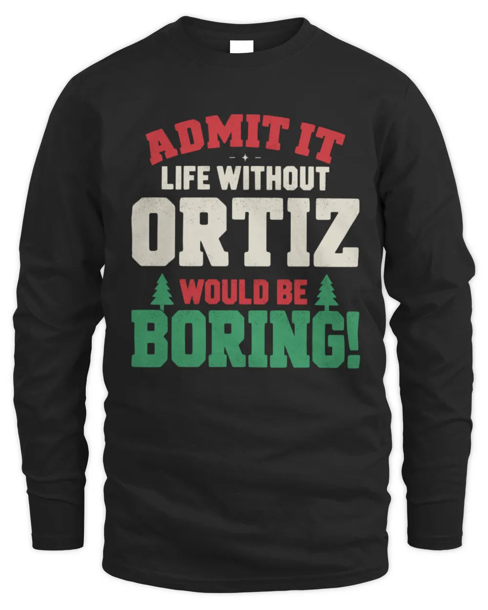 ORTIZ P5 TH08 Christmas T-Shirt – “Life Without NAME Would Be Boring” - Men's Long Sleeved T-Shirt - Black