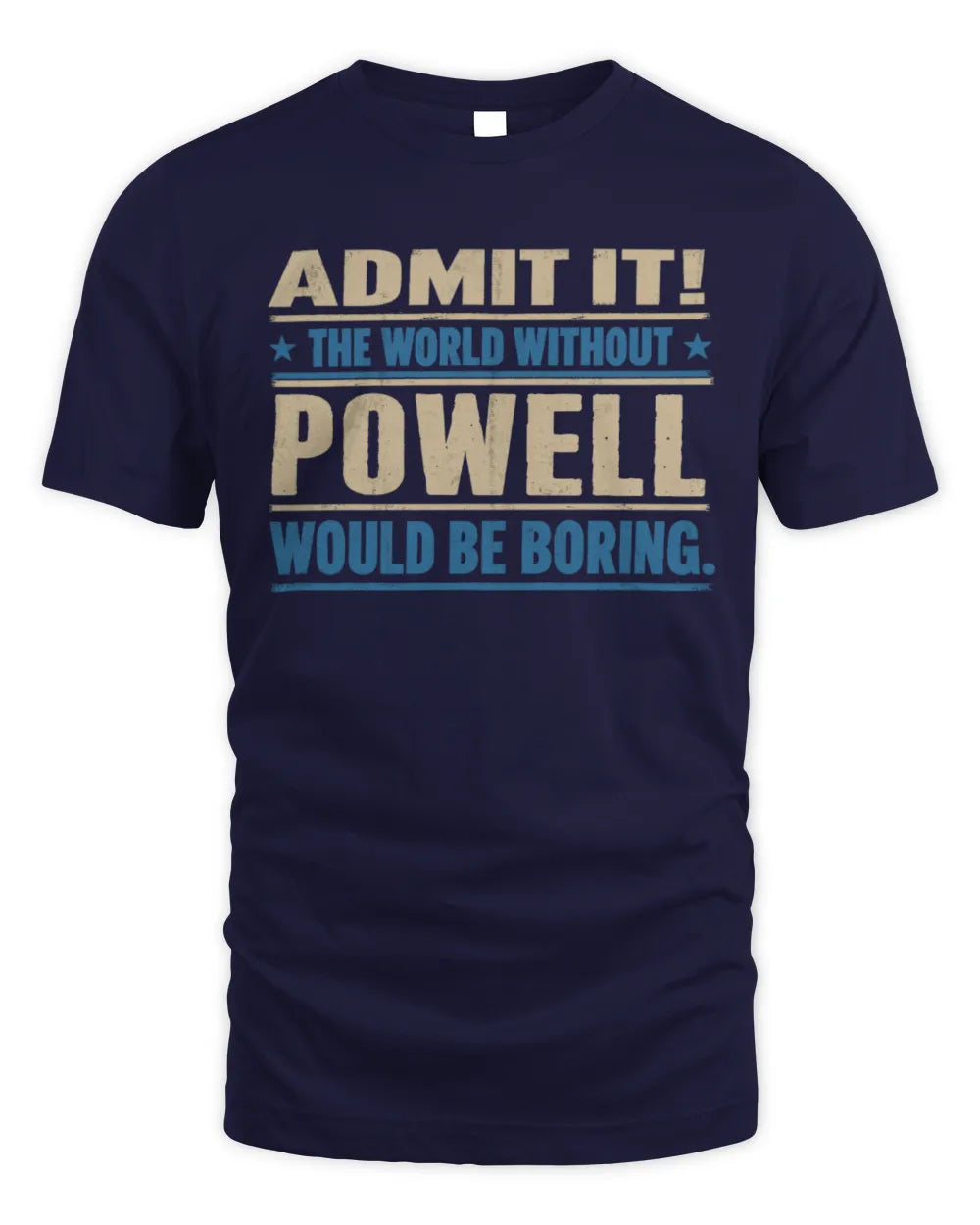 POWELL TP68-K2-968 – Personalized Funny Quote Apparel “The World Without NAME Would Be Boring” - Unisex Standard T-Shirt - Navy