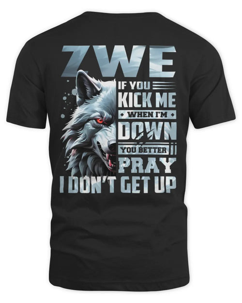 ZWE AP62-K4-666 - Personalized Fierce Wolf Quote Apparel “If You Kick Me When I’m Down, You Better Pray I Don’t Get Up” - Unisex Standard T-Shirt - Black
