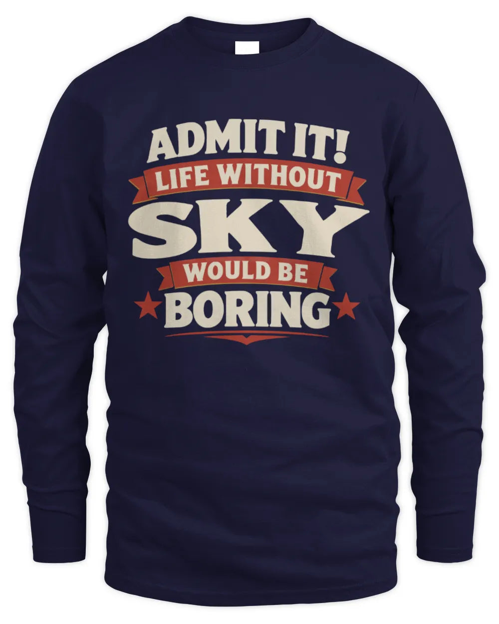 SKY P4 KT003 Personalized Funny Quote Apparel “Life Without NAME Would Be Boring” - Men's Long Sleeved T-Shirt - Navy