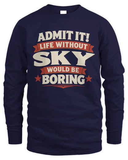 SKY P4 KT003 Personalized Funny Quote Apparel “Life Without NAME Would Be Boring” - Men's Long Sleeved T-Shirt - Navy