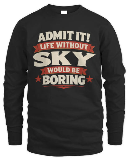SKY P4 KT003 Personalized Funny Quote Apparel “Life Without NAME Would Be Boring” - Men's Long Sleeved T-Shirt - Black