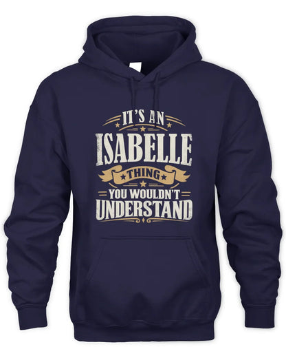 ISABELLE P08 TH51 - Personalized “It’s a/an [NAME] Thing – You Wouldn’t Understand” Shirt - Unisex Hoodie - Navy