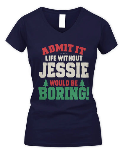 JESSIE P5 TH08 Christmas T-Shirt – “Life Without NAME Would Be Boring” - Women's V-Neck T-Shirt - Navy