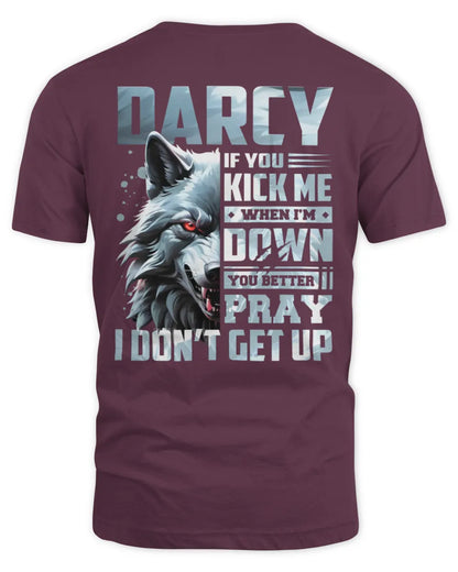 DARCY AP62-K4-666 - Personalized Fierce Wolf Quote Apparel “If You Kick Me When I’m Down, You Better Pray I Don’t Get Up” - Unisex Standard T-Shirt - Maroon