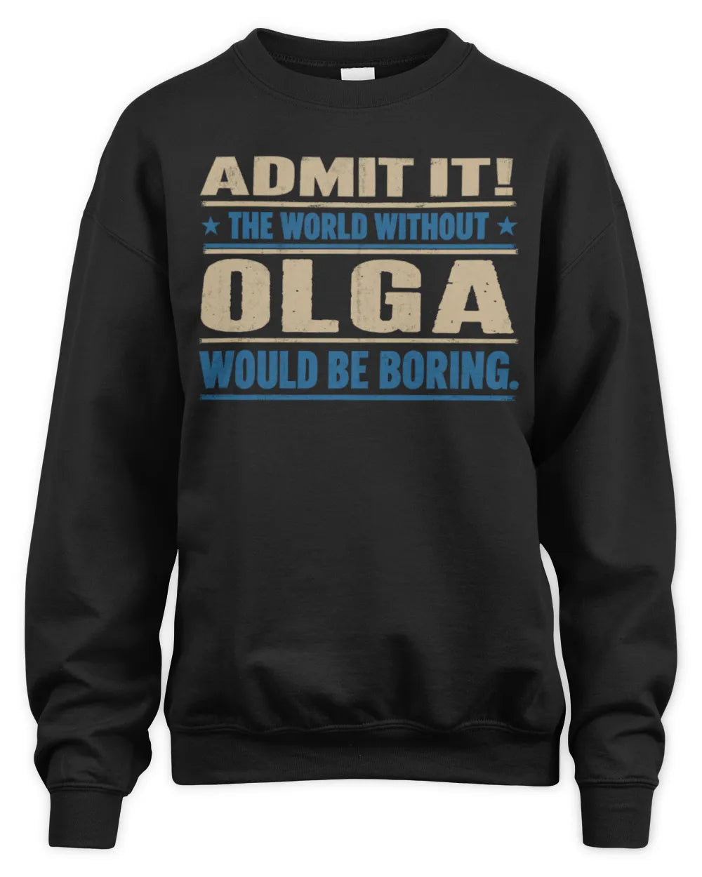 OLGA TP68-K2-968 – Personalized Funny Quote Apparel “The World Without NAME Would Be Boring” - Unisex Sweatshirt - Black