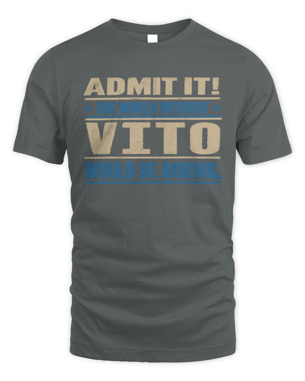 VITO TP68-K2-968 – Personalized Funny Quote Apparel “The World Without NAME Would Be Boring” - Unisex Standard T-Shirt - Charcoal