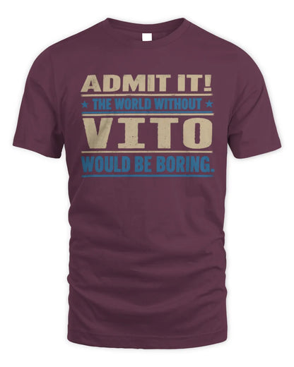 VITO TP68-K2-968 – Personalized Funny Quote Apparel “The World Without NAME Would Be Boring” - Unisex Standard T-Shirt - Maroon