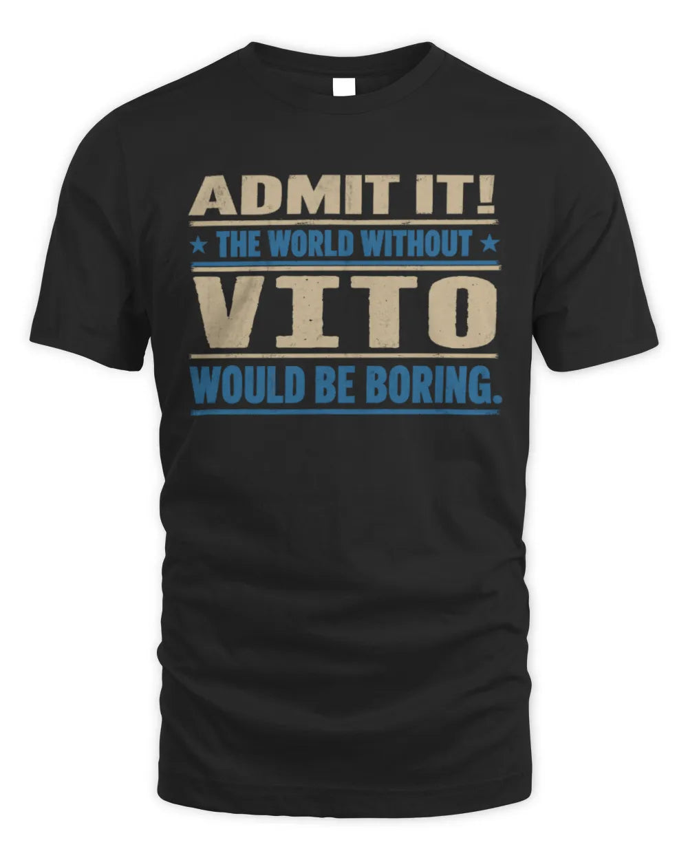VITO TP68-K2-968 – Personalized Funny Quote Apparel “The World Without NAME Would Be Boring” - Unisex Standard T-Shirt - Black