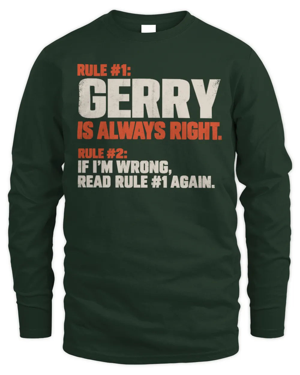 GERRY NP1-H006 
Always Right Personalized Name T-Shirt – Funny Custom Name Shirt - Men's Long Sleeved T-Shirt - Forest Green