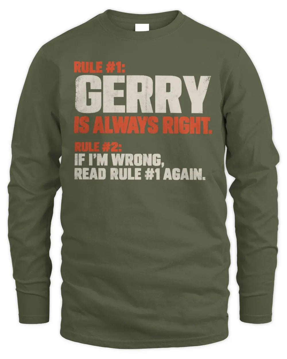 GERRY NP1-H006 
Always Right Personalized Name T-Shirt – Funny Custom Name Shirt - Men's Long Sleeved T-Shirt - Military Green