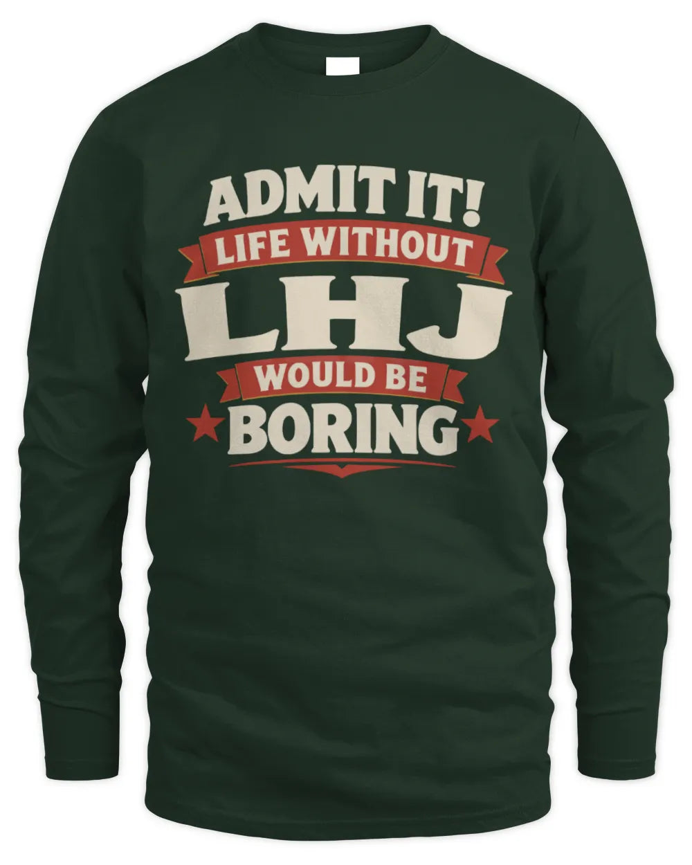 LHJ P4 KT003 Personalized Funny Quote Apparel “Life Without NAME Would Be Boring” - Men's Long Sleeved T-Shirt - Forest Green