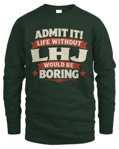 LHJ P4 KT003 Personalized Funny Quote Apparel “Life Without NAME Would Be Boring” - Men's Long Sleeved T-Shirt - Forest Green