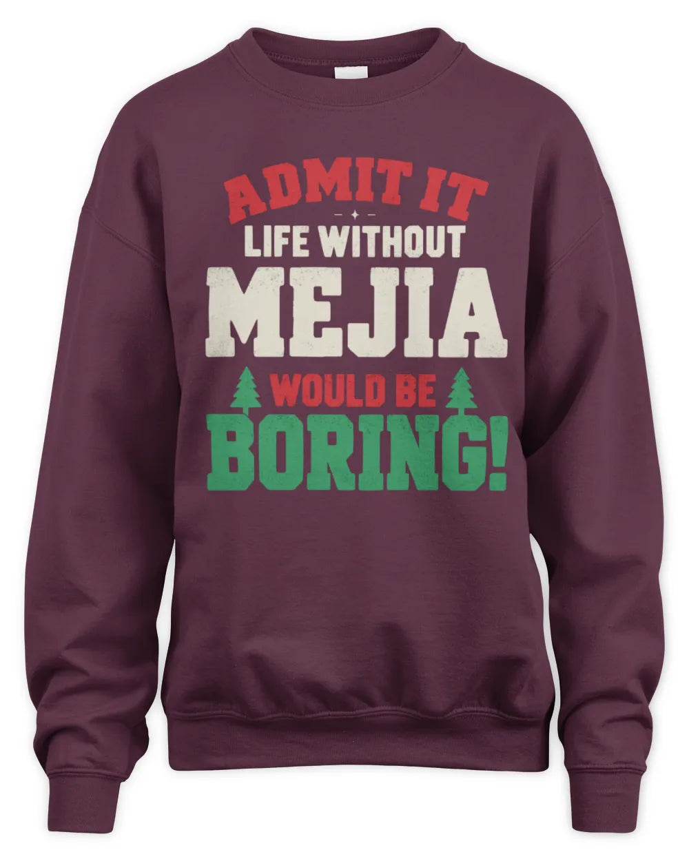 MEJIA P5 TH08 Christmas T-Shirt – “Life Without NAME Would Be Boring” - Unisex Sweatshirt - Maroon