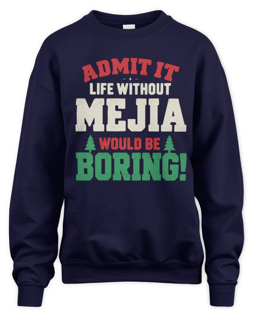 MEJIA P5 TH08 Christmas T-Shirt – “Life Without NAME Would Be Boring” - Unisex Sweatshirt - Navy