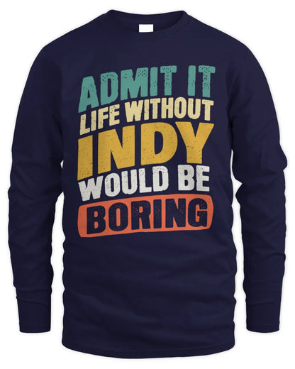 INDY TP88-K4-229
Personalized Funny Quote Apparel “Life Without NAME Would Be Boring” - Men's Long Sleeved T-Shirt - Navy