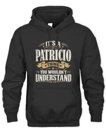 PATRICIO P08 TH51 - Personalized “It’s a/an [NAME] Thing – You Wouldn’t Understand” Shirt - Unisex Hoodie - Black