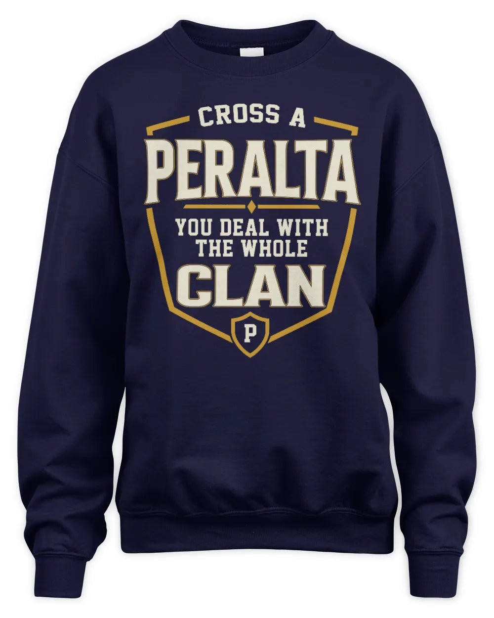 PERALTA NT1-K008 Cross A/An NAME, You Deal With the Whole Clan | Personalized Vintage T-Shirt - Unisex Sweatshirt - Navy