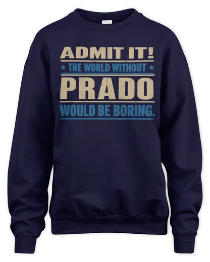 PRADO TP68-K2-968 – Personalized Funny Quote Apparel “The World Without NAME Would Be Boring” - Unisex Sweatshirt - Navy